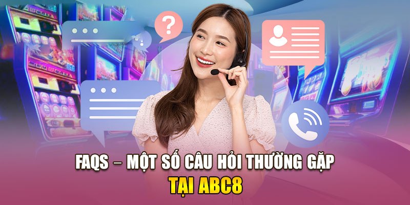 Câu hỏi thường gặp ABC8 trong quá trình truy cập